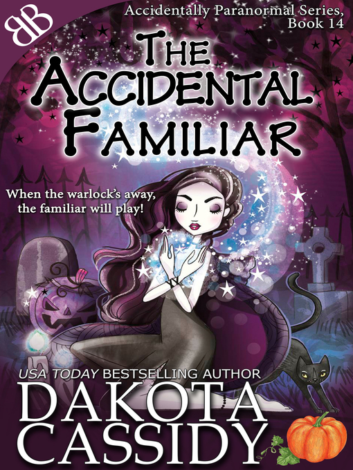 Title details for The Accidental Familiar by Dakota Cassidy - Available